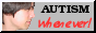 Autism whenever!